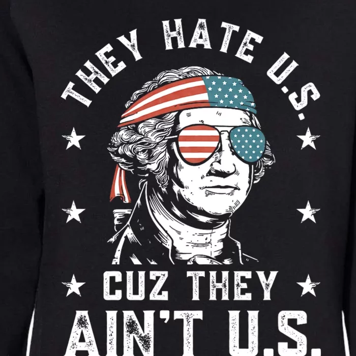 They Hate Us Cuz They AinT Us Funny 4th Of July Womens California Wash Sweatshirt