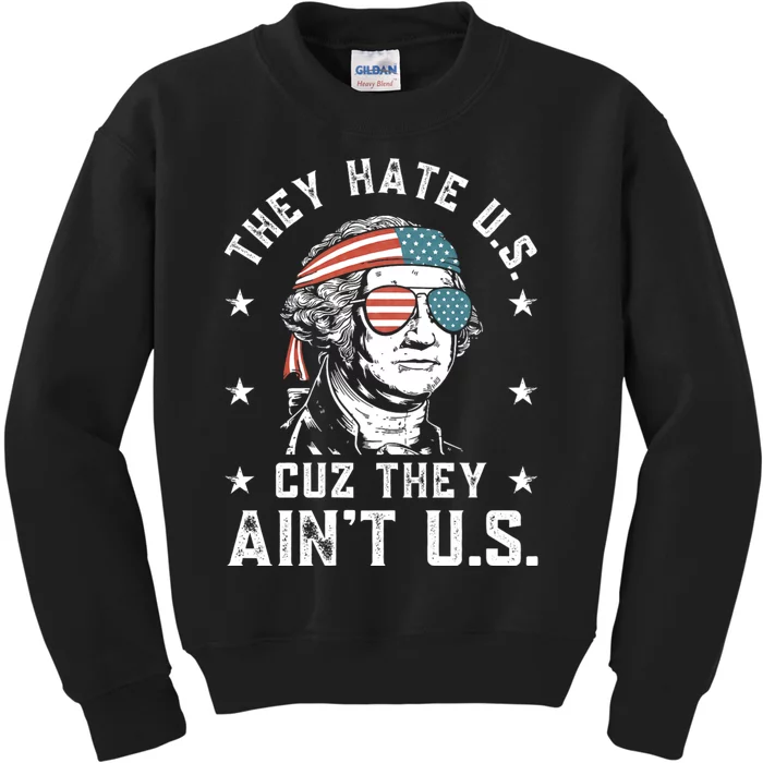 They Hate Us Cuz They AinT Us Funny 4th Of July Kids Sweatshirt