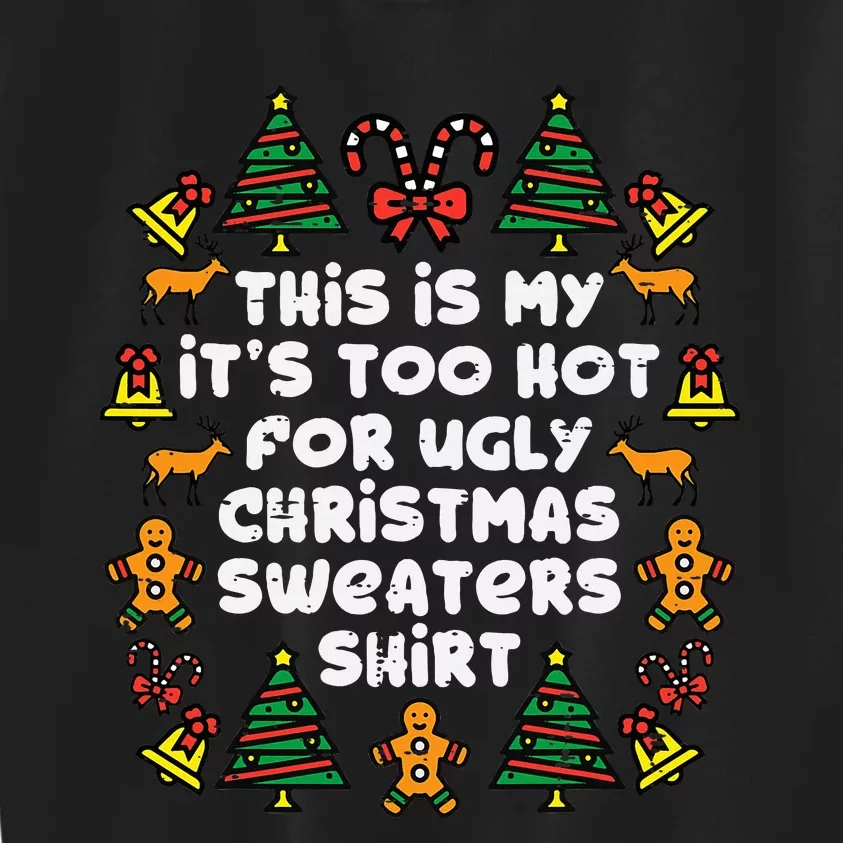 Too Hot Ugly Christmas Sweaters Funny Xmas Family Kids Sweatshirt