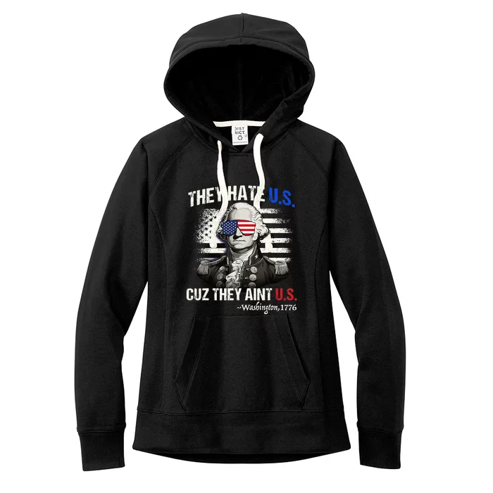 They Hate Us Aint Us George Washington Funny 4th Of July Gift Women's Fleece Hoodie