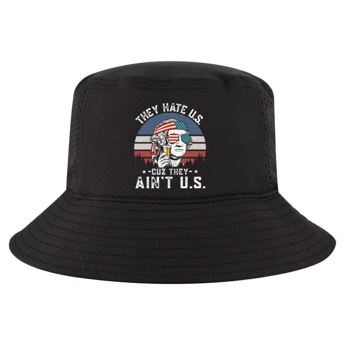 They Hate Us Cuz They Aint Us Funny Fourth 4th Of July Cool Comfort Performance Bucket Hat