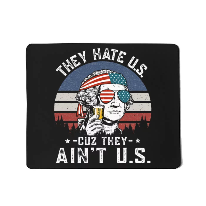 They Hate Us Cuz They Aint Us Funny Fourth 4th Of July Mousepad