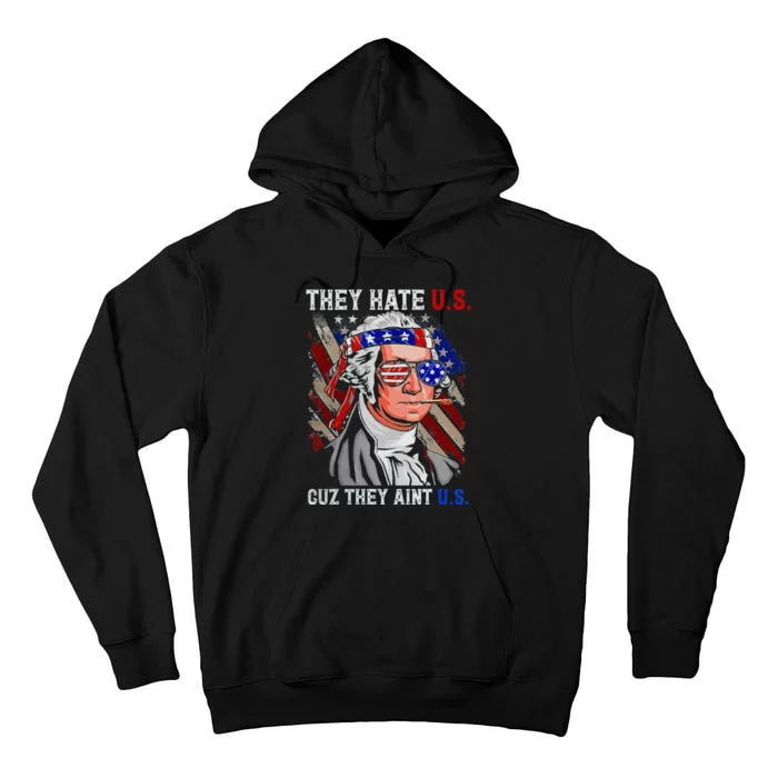 They Hate Us Cuz They Ain't Us Funny 4th of July Tall Hoodie