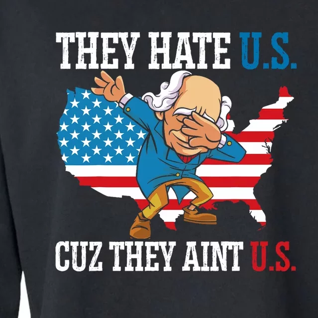 They Hate Us Cuz They AinT Us America Usa Flag 4th Of July Cropped Pullover Crew