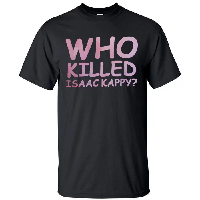 Tom Hanks Who Killed Isaac Kappy Tall T-Shirt