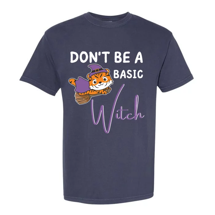 Tiger Halloween Witch Witches Dont Be A Basic Witch Gift Garment-Dyed Heavyweight T-Shirt