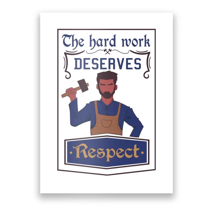 The Hard Work Deserves Respect Poster