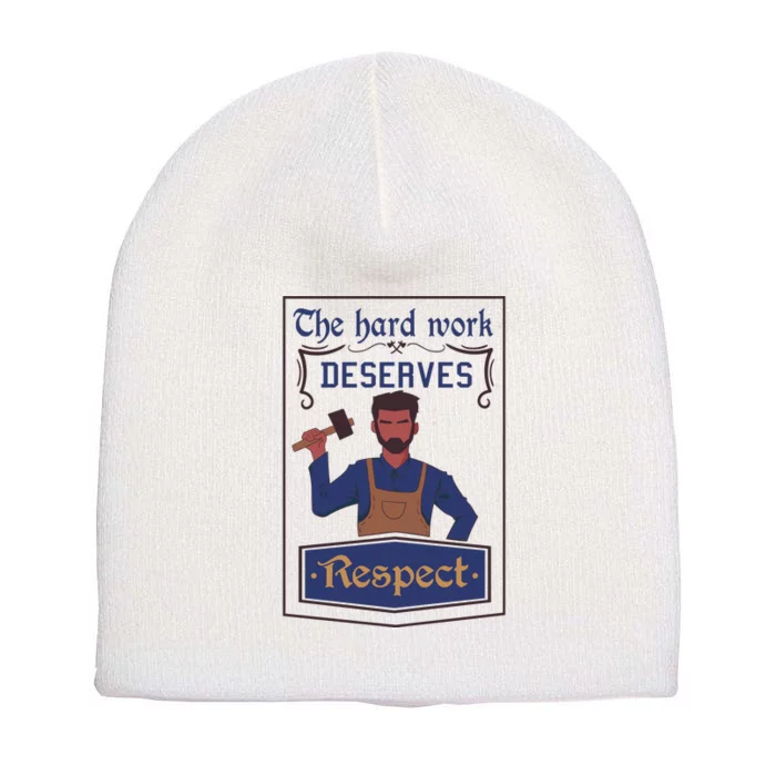 The Hard Work Deserves Respect Short Acrylic Beanie