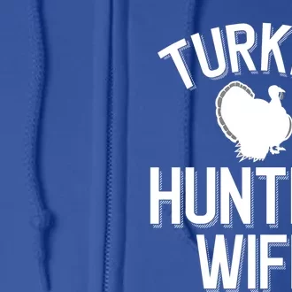 Turkey Hunting Wife Cool Turkey Hunting Family Gift Full Zip Hoodie