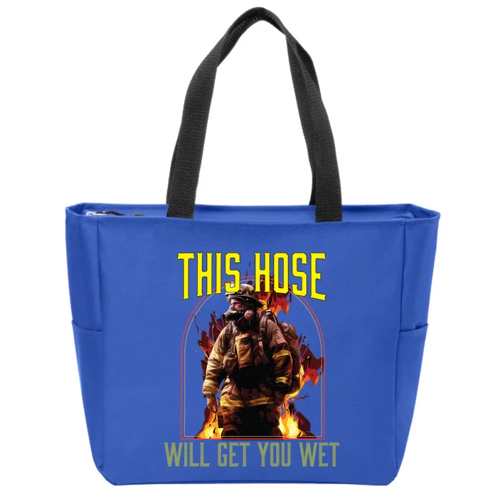 This Hose Will Get You Wet Fire Firefighter Fire Rescue Gift Zip Tote Bag