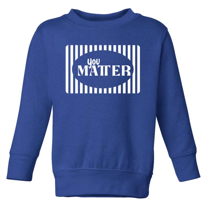 Tal Health You Matter Quote Gift Toddler Sweatshirt