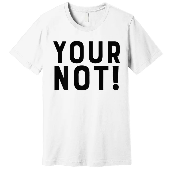 Thats Hot Your Not 2000 Front And Back Premium T-Shirt