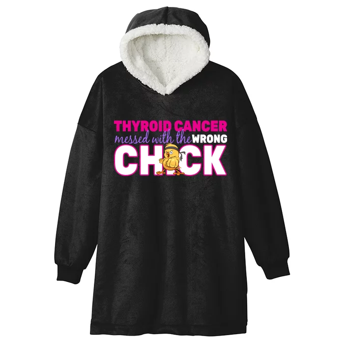 Thyroid Cancer Mess With The Wrong Chick Hooded Wearable Blanket