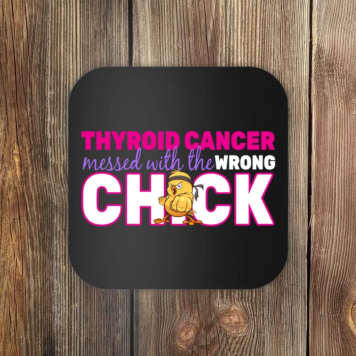 Thyroid Cancer Mess With The Wrong Chick Coaster