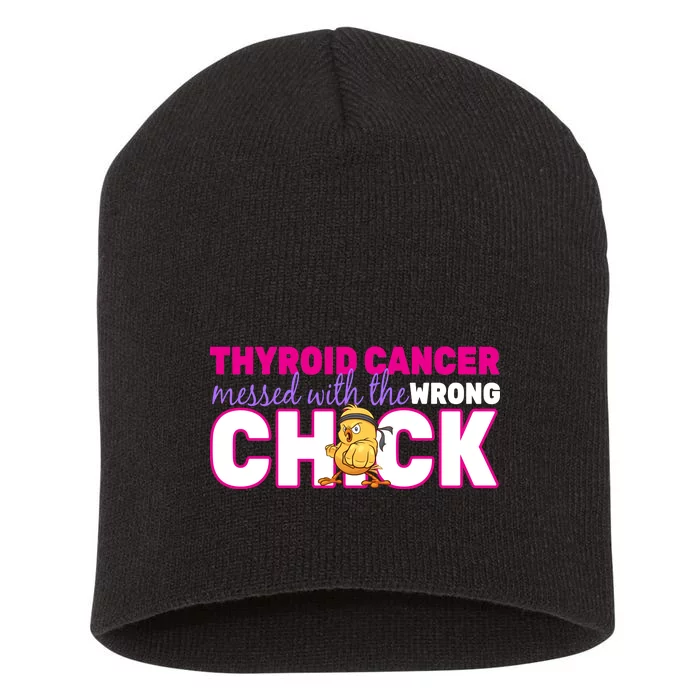 Thyroid Cancer Mess With The Wrong Chick Short Acrylic Beanie