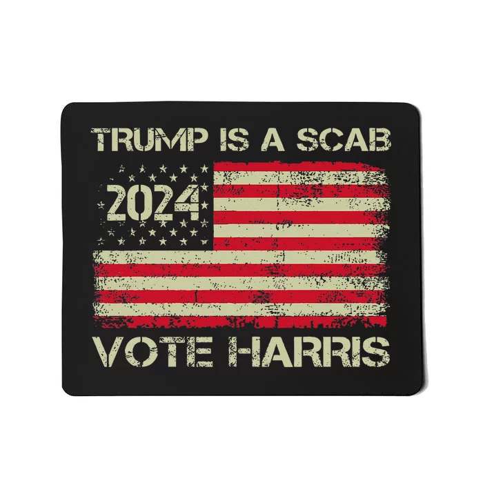 Trump Is A Scab Vote Harris Waltz 2024 New Way Move Forward Mousepad