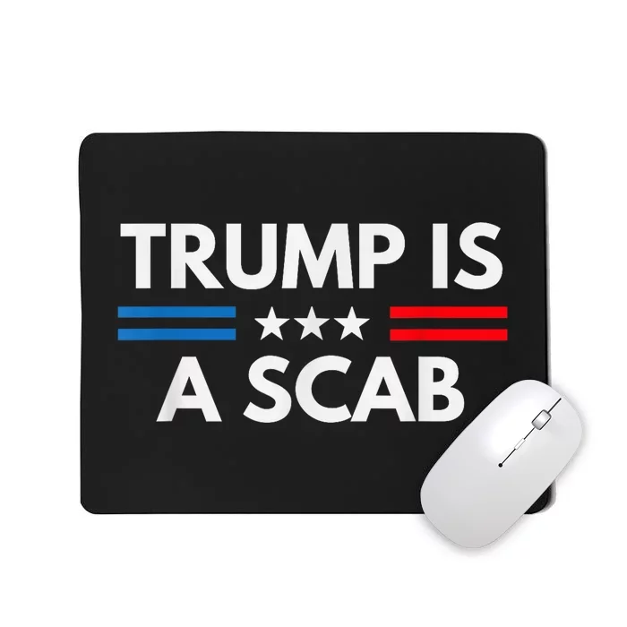 Trump Is A Scab Vote Harris 2024 Mousepad