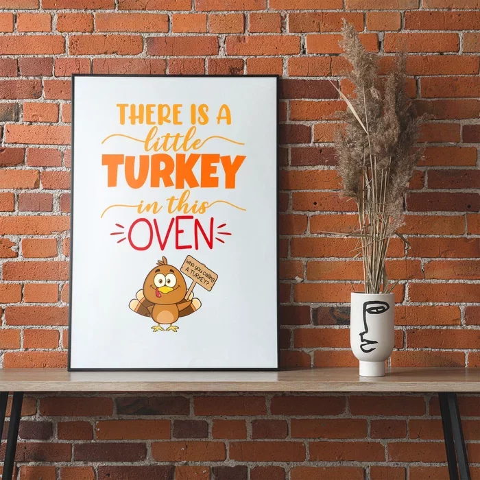 There Is A Little Turkey In This Oven Pregnancy Poster