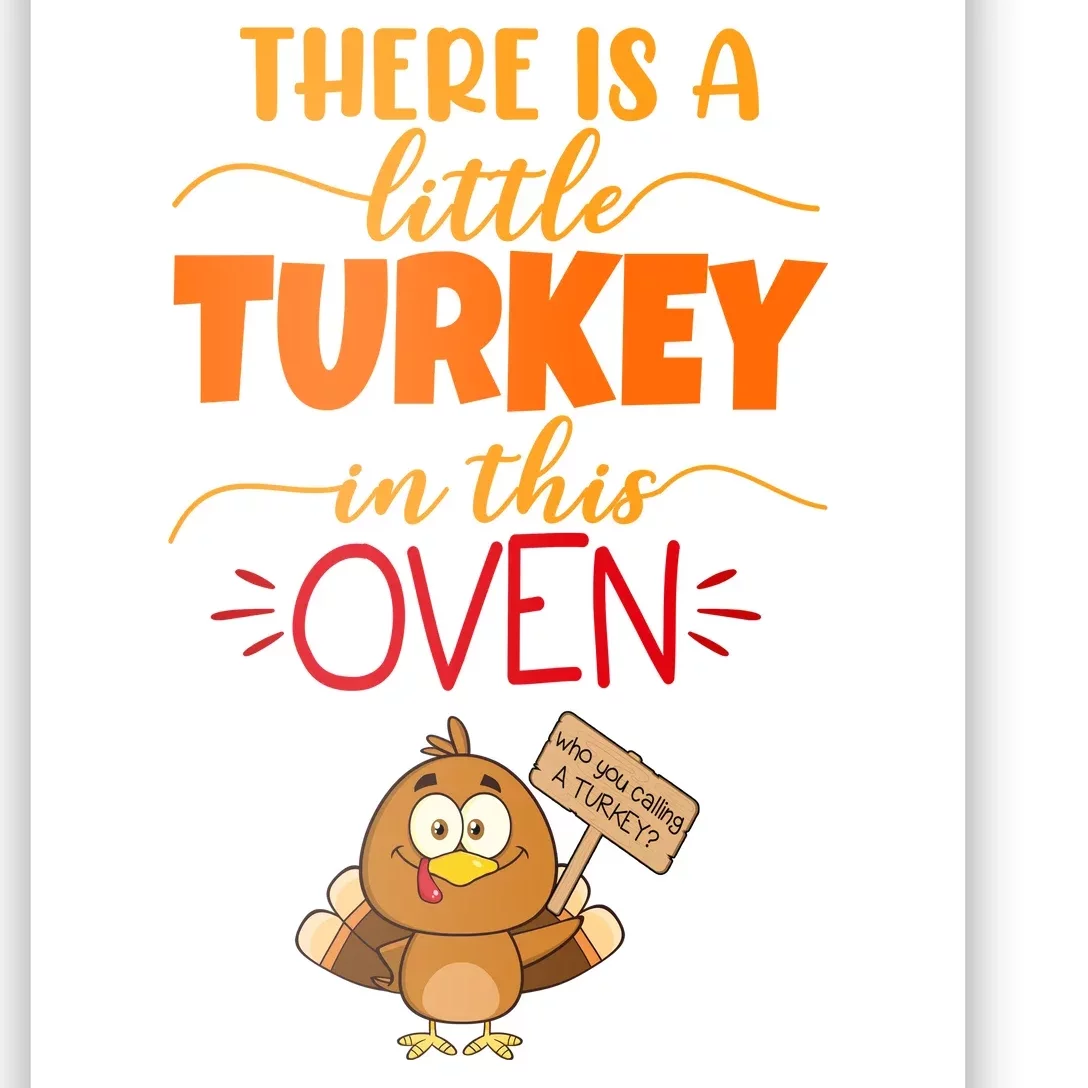 There Is A Little Turkey In This Oven Pregnancy Poster