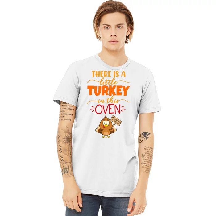 There Is A Little Turkey In This Oven Pregnancy Premium T-Shirt