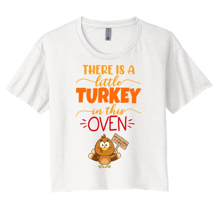 There Is A Little Turkey In This Oven Pregnancy Women's Crop Top Tee