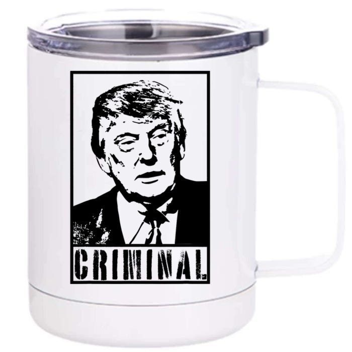 Trump Is A Criminal Anti Trump Impeach The President Front & Back 12oz Stainless Steel Tumbler Cup