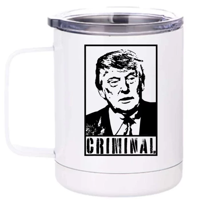 Trump Is A Criminal Anti Trump Impeach The President Front & Back 12oz Stainless Steel Tumbler Cup