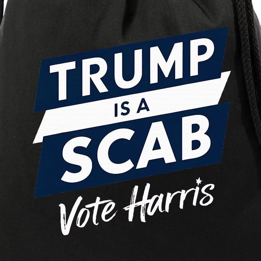 Trump Is A Scab Vote Harris 2024 Drawstring Bag