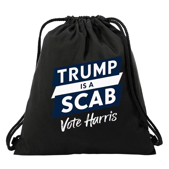 Trump Is A Scab Vote Harris 2024 Drawstring Bag