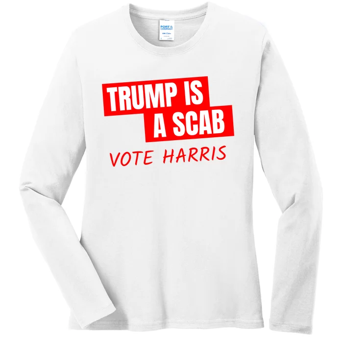 Trump Is A Scab Ladies Long Sleeve Shirt