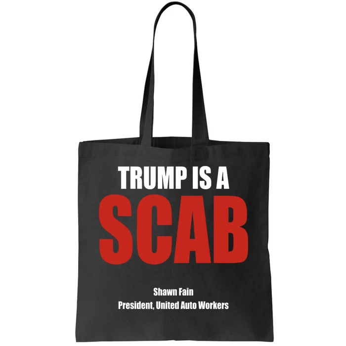 Trump Is A Scab Tote Bag