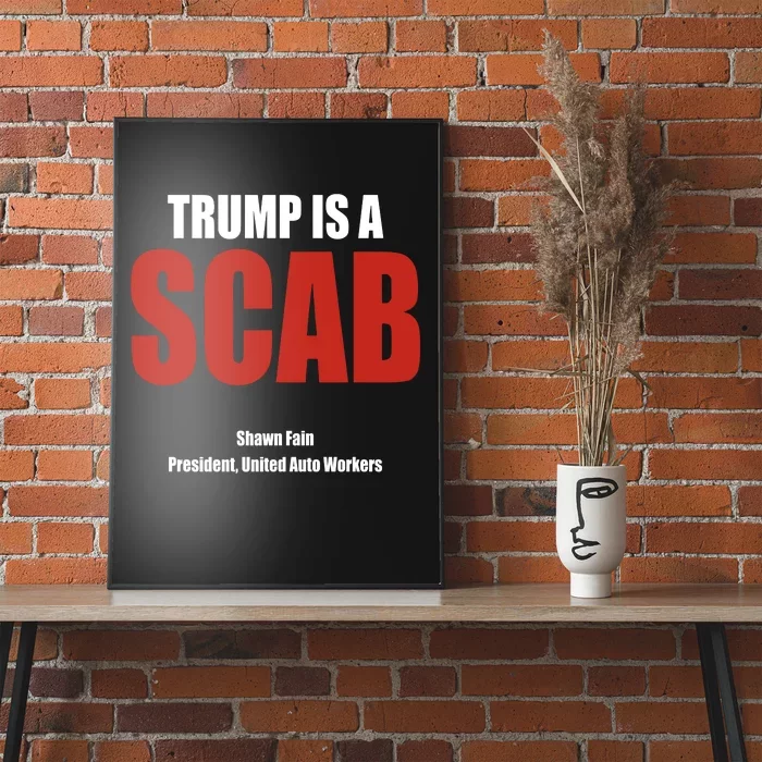 Trump Is A Scab Poster