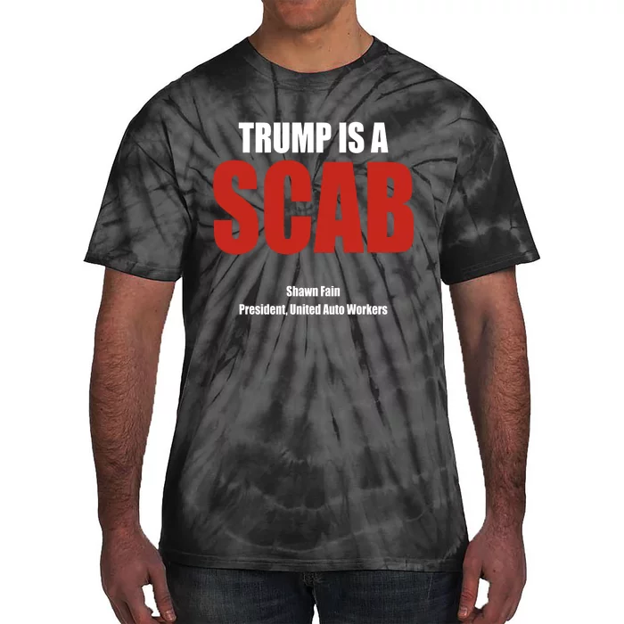 Trump Is A Scab Tie-Dye T-Shirt