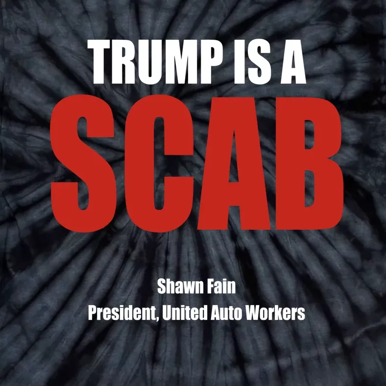 Trump Is A Scab Tie-Dye T-Shirt