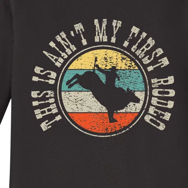 This Is Aint My First Rodeo Baby Long Sleeve Bodysuit