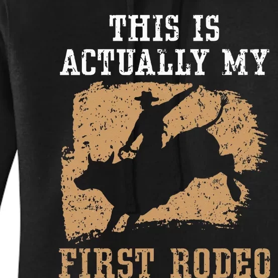 This Is Actually My First Rodeo Bull Rider Bull Riding Women's Pullover Hoodie