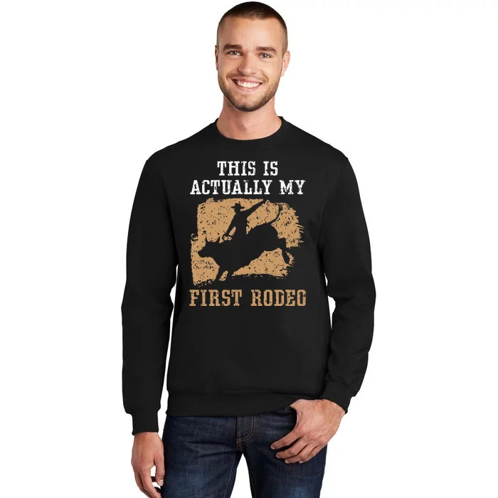 This Is Actually My First Rodeo Bull Rider Bull Riding Tall Sweatshirt