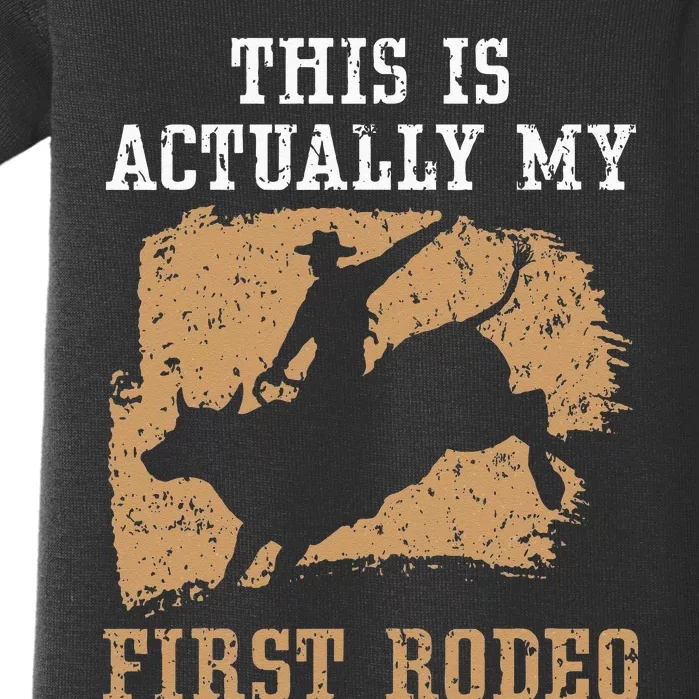 This Is Actually My First Rodeo Bull Rider Bull Riding Baby Bodysuit