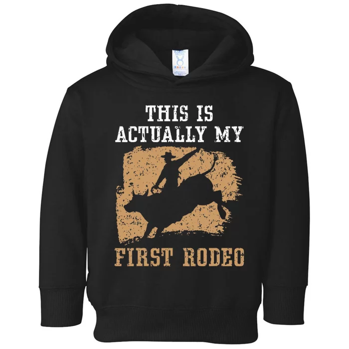 This Is Actually My First Rodeo Bull Rider Bull Riding Toddler Hoodie