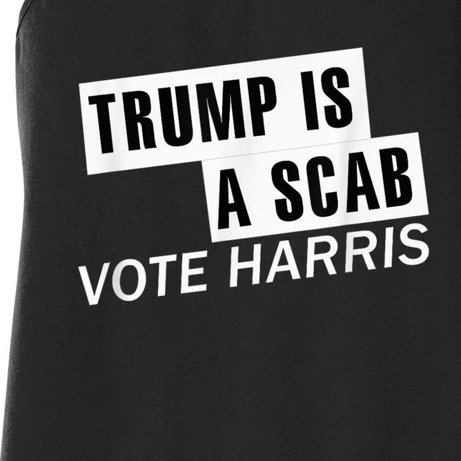 Trump Is A Scab Vote Kamala Harris 2024 Women's Racerback Tank