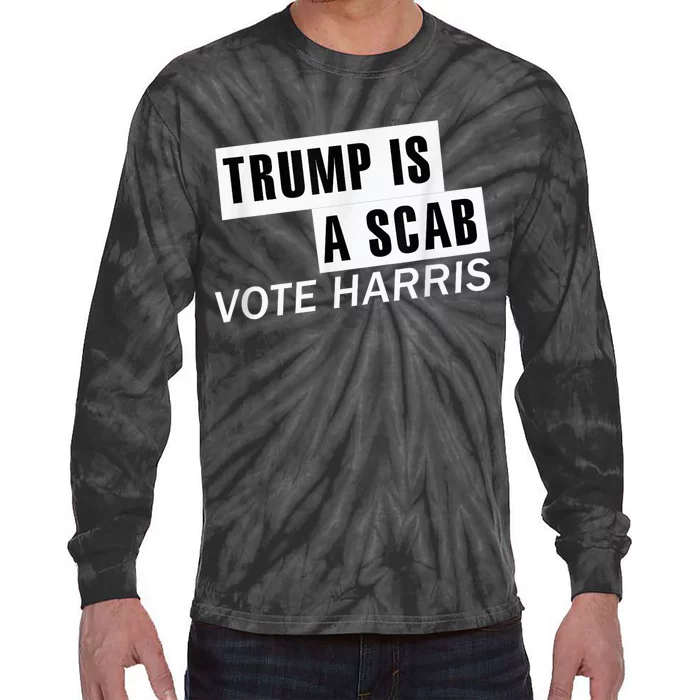 Trump Is A Scab Vote Kamala Harris 2024 Tie-Dye Long Sleeve Shirt