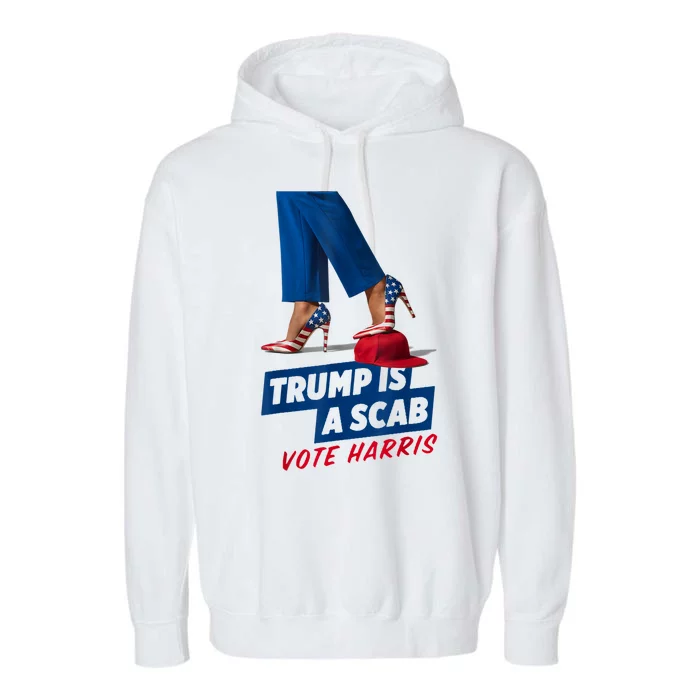 Trump Is A Scab Vote Kamala Harris 2024 Garment-Dyed Fleece Hoodie