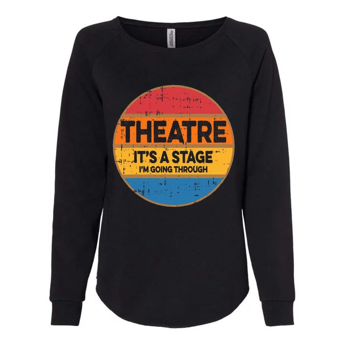 Theatre ItS A Stage IM Going Through Broadway Musical Womens California Wash Sweatshirt