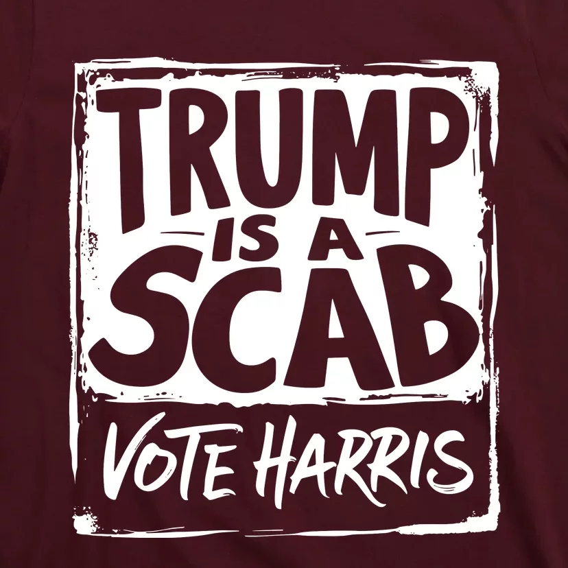 Trump Is A Scab Vote Harris T-Shirt