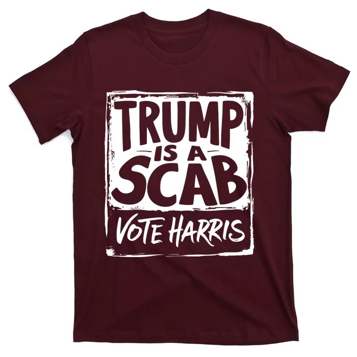 Trump Is A Scab Vote Harris T-Shirt