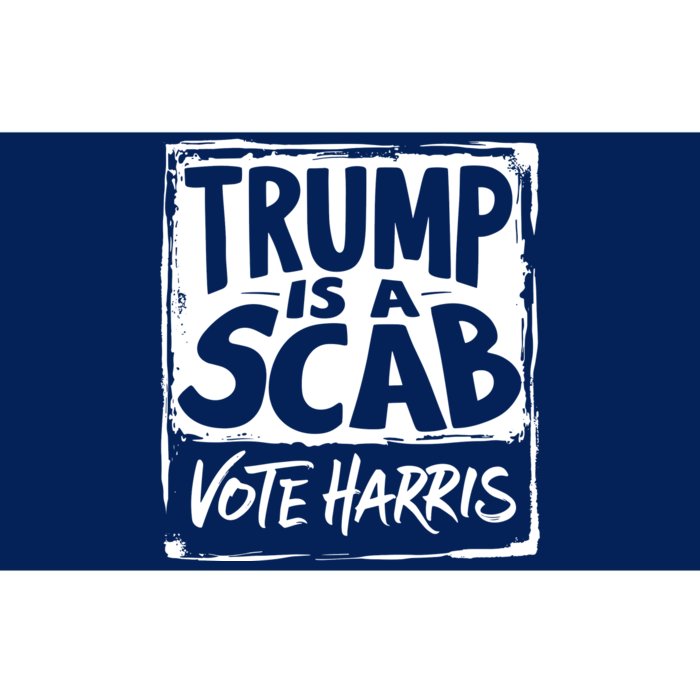 Trump Is A Scab Vote Harris Bumper Sticker