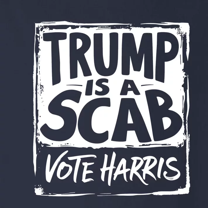 Trump Is A Scab Vote Harris Toddler Long Sleeve Shirt