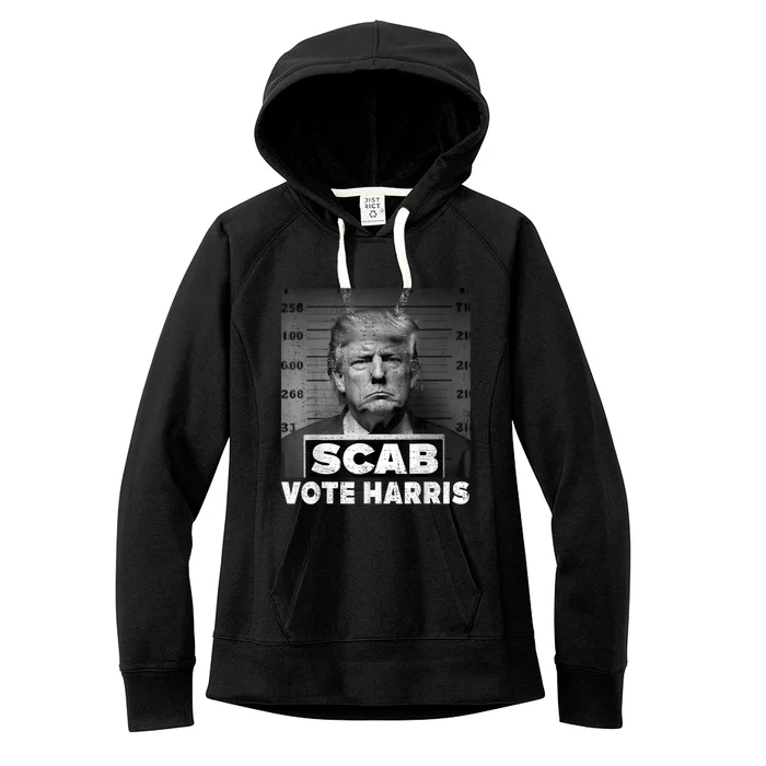 Trump Is A Scab Vote Kamala Harris 2024 Women's Fleece Hoodie