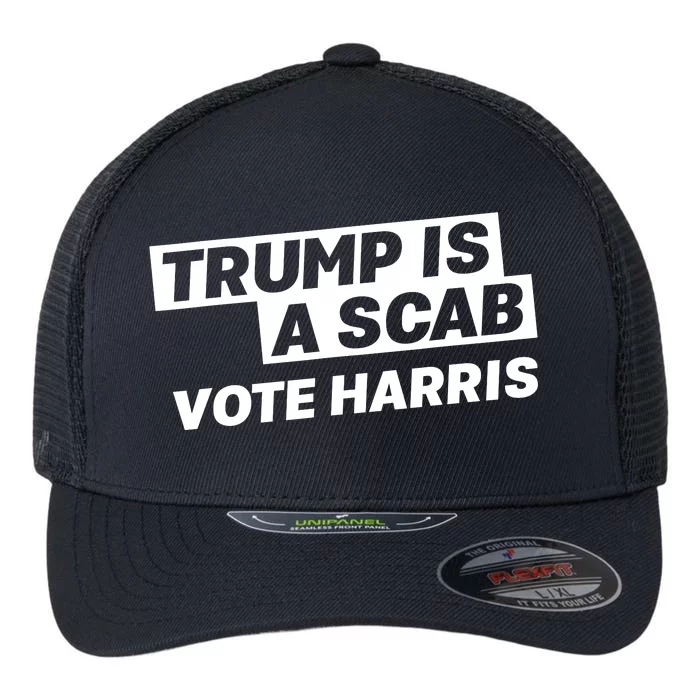 Trump Is A Scab Flexfit Unipanel Trucker Cap