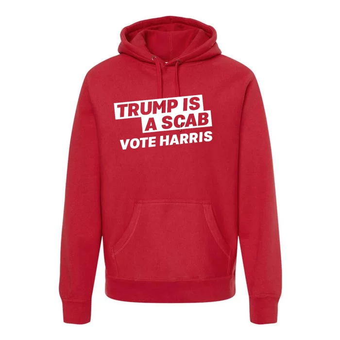 Trump Is A Scab Premium Hoodie